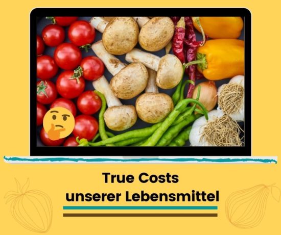 True Costs unserer Lebensmittel